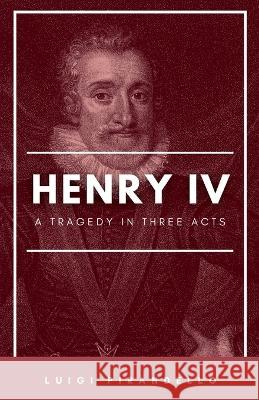 Henry IV (Enrico Quarto) [1922] A Tragedy in Three Acts Luigi Pirandello   9789355271402 Mjp Publishers - książka