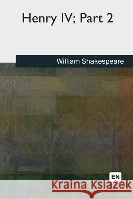 Henry IV, Part 2 William Shakespeare 9781727491869 Createspace Independent Publishing Platform - książka