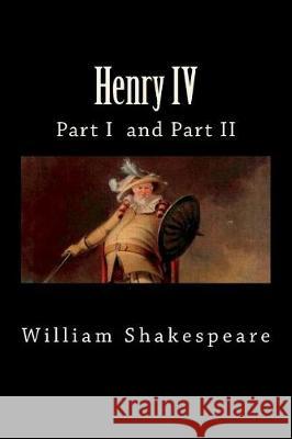 Henry IV (Part I and Part II) William Shakespeare 9781724458032 Createspace Independent Publishing Platform - książka