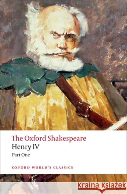 Henry IV, Part I: The Oxford Shakespeare Henry IV, Part I Shakespeare, William 9780198129158 Oxford University Press, USA - książka