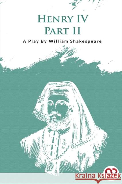 Henry IV Part-II William Shakespeare 9789394973220 Double 9 Booksllp - książka