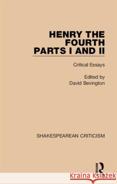 Henry IV, Parts I and II: Critical Essays David Bevington 9781138849600 Routledge - książka