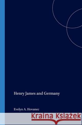 Henry James and Germany Evelyn A. Hovanec 9789062039029 Brill - książka