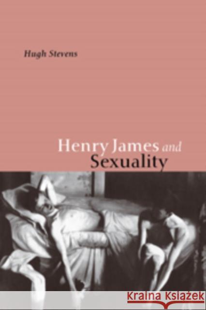 Henry James and Sexuality Hugh Stevens 9780521089852 Cambridge University Press - książka