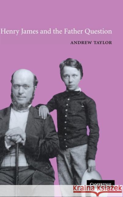 Henry James and the Father Question Andrew Taylor (University College Dublin) 9780521807227 Cambridge University Press - książka
