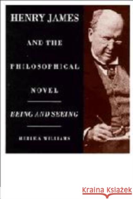 Henry James and the Philosophical Novel Merle A. Williams 9780521431101 CAMBRIDGE UNIVERSITY PRESS - książka