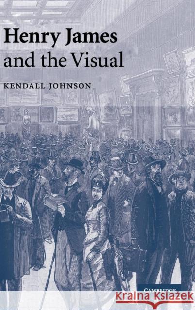 Henry James and the Visual Kendall Johnson 9780521880664 Cambridge University Press - książka