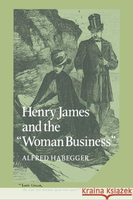 Henry James and the 'Woman Business' Alfred Habegger Albert Gelpi Ross Posnock 9780521609432 Cambridge University Press - książka