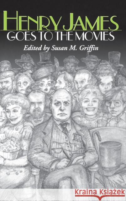 Henry James Goes to the Movies Susan M. Griffin 9780813121918 University Press of Kentucky - książka