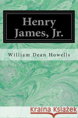 Henry James, Jr. William Dean Howells 9781533099785 Createspace Independent Publishing Platform - książka