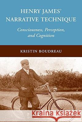 Henry James' Narrative Technique: Consciousness, Perception, and Cognition Boudreau, K. 9780230102620 Palgrave MacMillan - książka