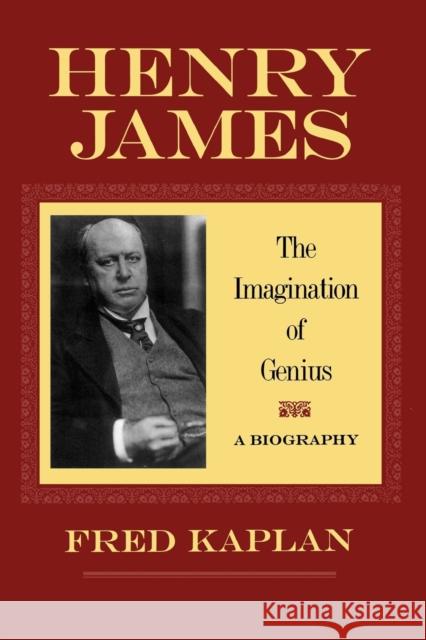 Henry James: The Imagination of Genius, a Biography Kaplan, Fred 9780801862717 Johns Hopkins University Press - książka