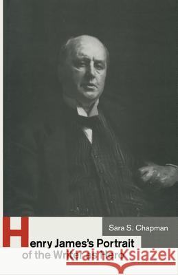 Henry James's Portrait of the Writer as Hero Sara S. Chapman Jonathan D. Rosen 9781349204212 Palgrave MacMillan - książka