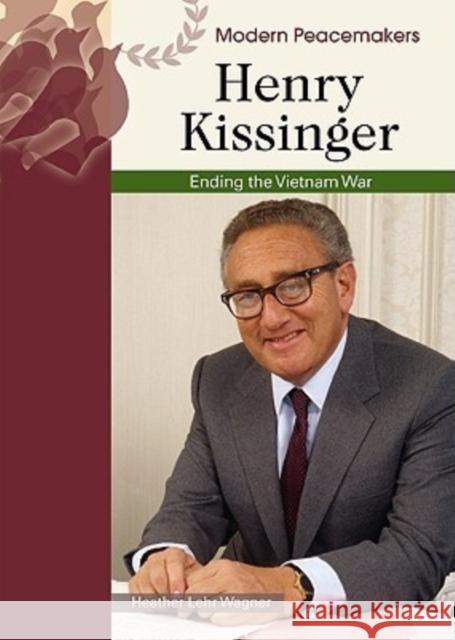 Henry Kissinger: Ending the Vietnam War Wagner, Heather Lehr 9780791092224 Chelsea House Publications - książka