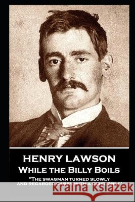 Henry Lawson - While the Billy Boils: 