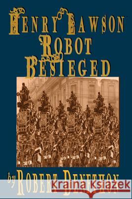 Henry Lawson Robot Besieged MR Robert Denethon 9780992368197 Submariners Map Imprint - książka