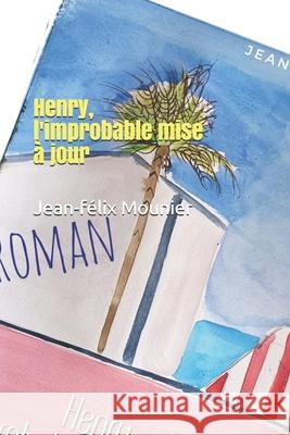 Henry, l'improbable mise à jour Jean-Félix Mounier 9781652137665 Independently Published - książka