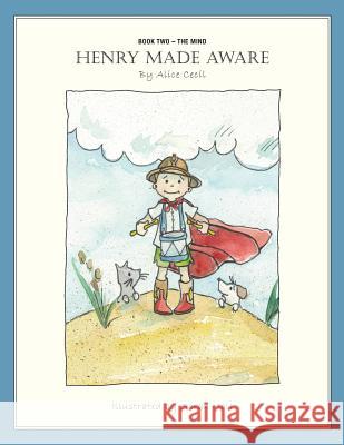 Henry Made Aware Alice Cecil 9781548225711 Createspace Independent Publishing Platform - książka