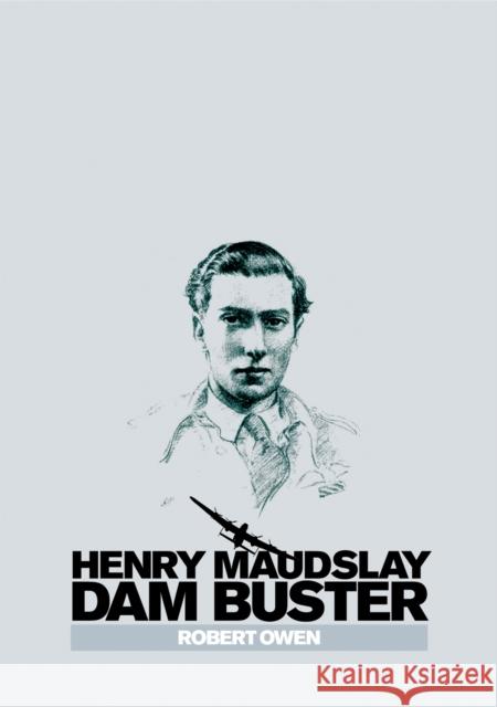 Henry Maudslay Dam Buster Robert Owen 9780992620707 Fighting High Ltd - książka