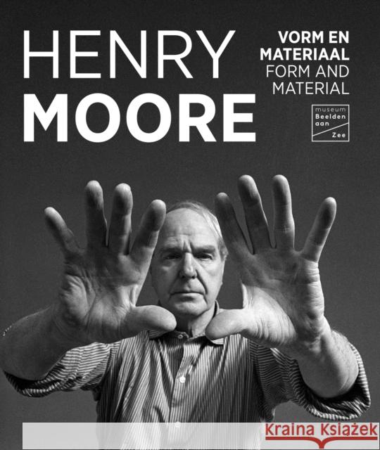 Henry Moore: Form and Material  9789462624658 Uitgeverij de Kunst - książka