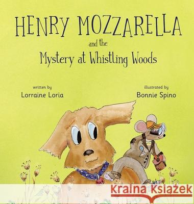 Henry Mozzarella and the Mystery at Whistling Woods Lorraine Loria Bonnie Spino 9781736081013 Piccolo Tales - książka