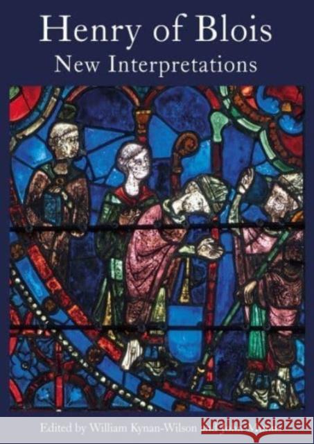 Henry of Blois: New Interpretations William Kynan-Wilson John Munns William Kynan-Wilson 9781837650736 Boydell Press - książka