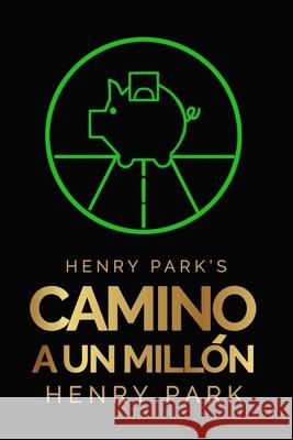 Henry Park's Camino a un Millón Miller, Robert 9780997588774 Newport Coast Club - książka