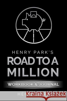 Henry Park's Road to a Million: Workbook & Journal Robert Miller Henry Park 9780997588781 Newport Coast Club - książka