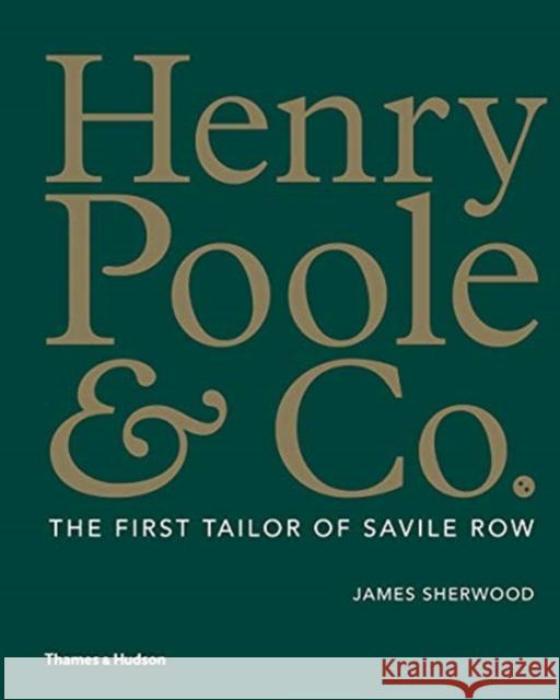 Henry Poole & Co.: The First Tailor of Savile Row James Sherwood 9780500021958 Thames & Hudson Ltd - książka