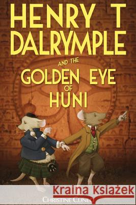 Henry T Dalrymple and the Golden Eye of Huni Christine Cuneo 9781925529654 Moshpit Publishing - książka