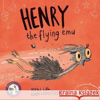 Henry the Flying Emu Niraj Lal Adam Carruthers 9781925868746 Woodslane Pty, Ltd. - książka