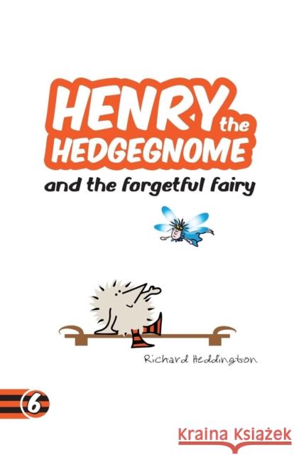 Henry the Hedgegnome and the forgetful fairy Richard Heddington Richard Heddington 9780993482786 Hedsite Press - książka