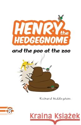 Henry the Hedgegnome and the poo at the zoo Richard Heddington Richard Heddington 9781838377205 Hedsite Press - książka