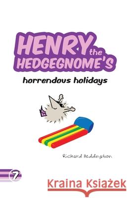 Henry the Hedgegnome's horrendous holidays Richard Heddington Richard Heddington 9780993482793 Hedsite Press - książka