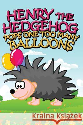 Henry the Hedgehog Pops One Too Many Balloons Jupiter Kids   9781634287296 Speedy Publishing LLC - książka