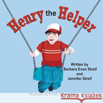 Henry the Helper Barbara Even Streif Jennifer Streif Pritali Joharapurkar 9781612254562 Mirror Publishing - książka