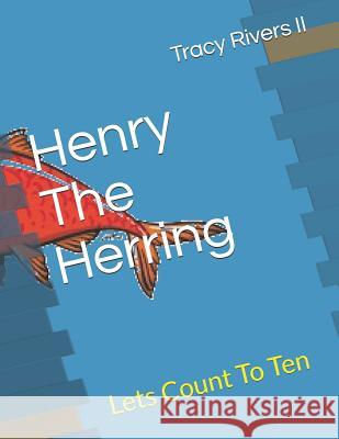 Henry the Herring: Lets Count To Ten Tracy River 9781093820690 Independently Published - książka