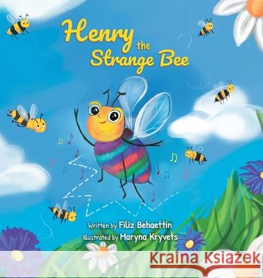 Henry the Strange Bee Filiz Behaettin 9780648947622 Rose Buttercup Publishing - książka