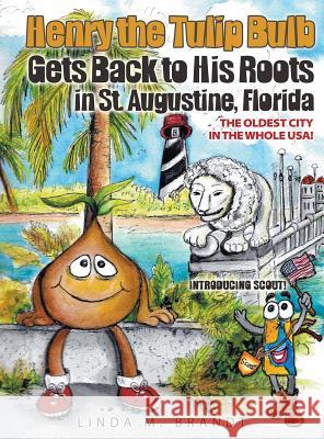 Henry the Tulip Bulb Gets Back to His Roots in St. Augustine, Florida Linda M. Brandt 9781613142899 Innovo Publishing LLC - książka