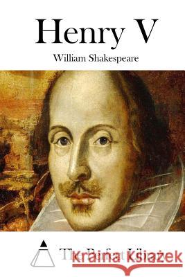 Henry V William Shakespeare The Perfect Library 9781512131567 Createspace - książka