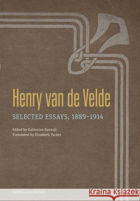 Henry Van de Velde: Selected Essays, 1889-1914 Van De Velde, Henry 9781606067949 Getty Trust Publications - książka