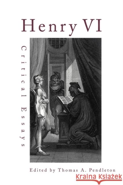 Henry VI: Critical Essays Pendleton, Thomas A. 9780815338925 Routledge - książka