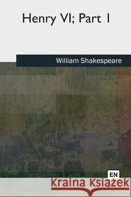 Henry VI, Part 1 William Shakespeare 9781727491937 Createspace Independent Publishing Platform - książka