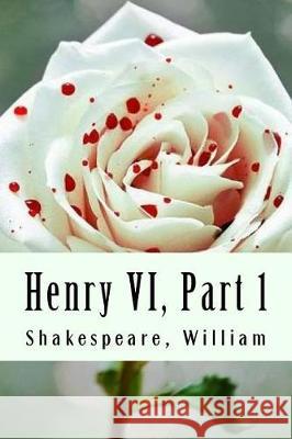 Henry VI, Part 1 Shakespeare William 9781975912031 Createspace Independent Publishing Platform - książka