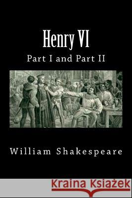 Henry VI (Part I and Part II) William Shakespeare 9781724468239 Createspace Independent Publishing Platform - książka