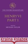 Henry VI, Part I: The Oxford Shakespeare Shakespeare, William 9780198183921 Oxford University Press