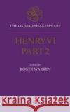 Henry VI, Part II: The Oxford Shakespeare Shakespeare, William 9780198130000 Oxford University Press