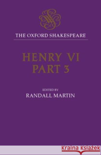 Henry VI, Part III: The Oxford Shakespeare Shakespeare, William 9780198123651 Oxford University Press, USA - książka