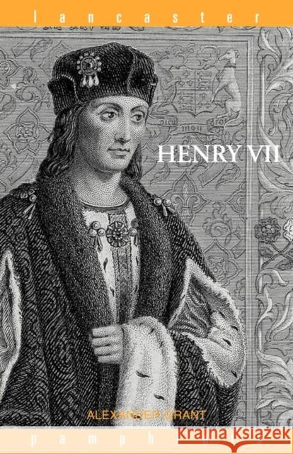 Henry VII: The Importance of His Reign in English History Grant, Alexander 9780415040372 TAYLOR & FRANCIS LTD - książka