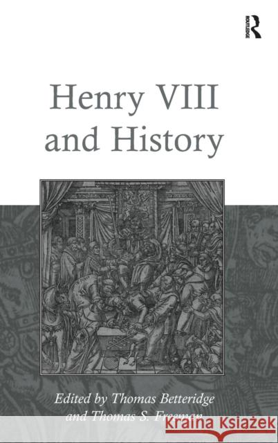 Henry VIII and History Thomas Betteridge Thomas S. Freeman  9781409400158 Ashgate Publishing Limited - książka